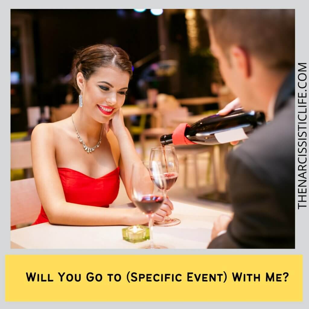 Will You Go to (Specific Event) With Me?