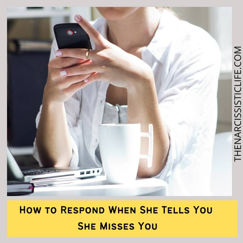 How to Respond When She Tells You She Misses You