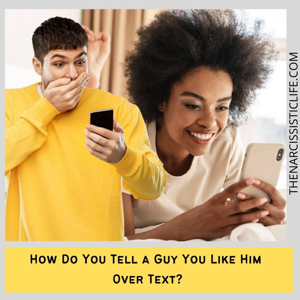 How Do You Tell a Guy You Like Him 
Over Text