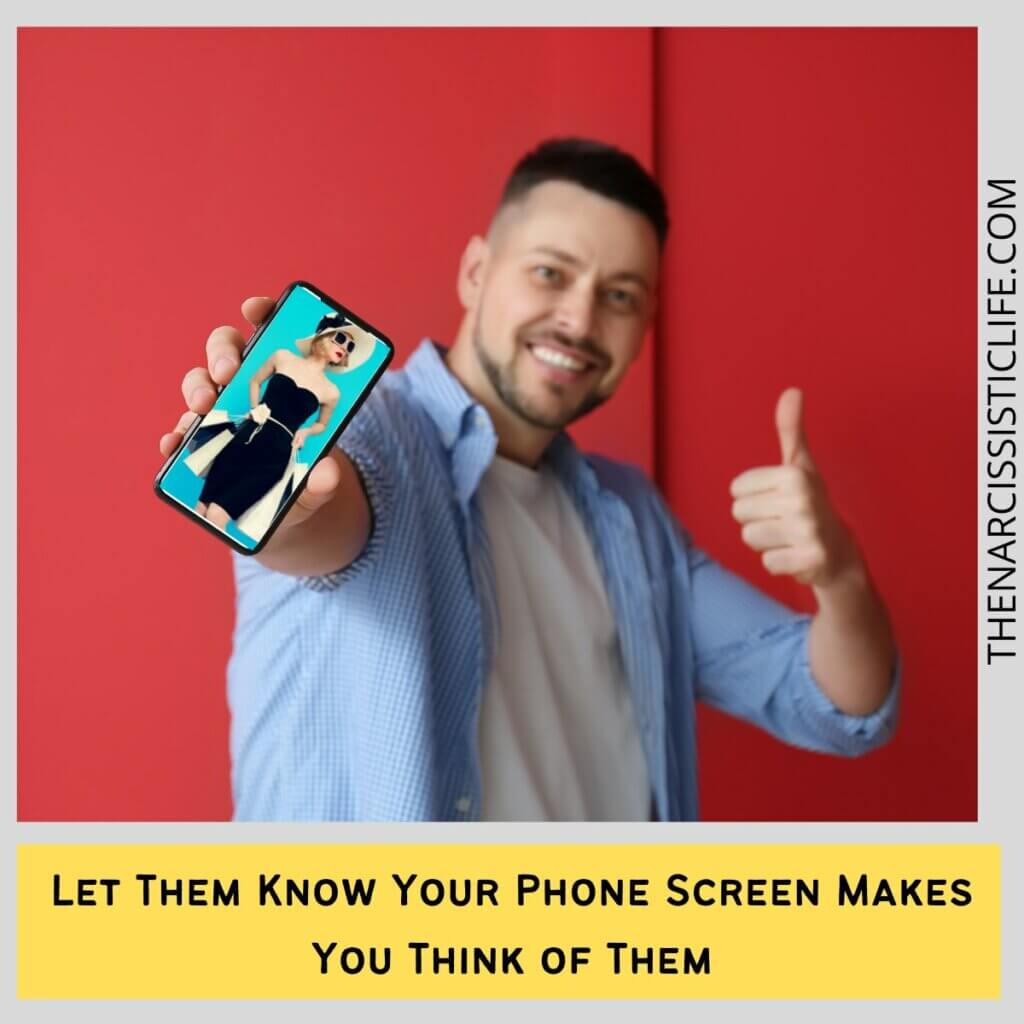 Let Them Know Your Phone Screen Makes You Think of Them