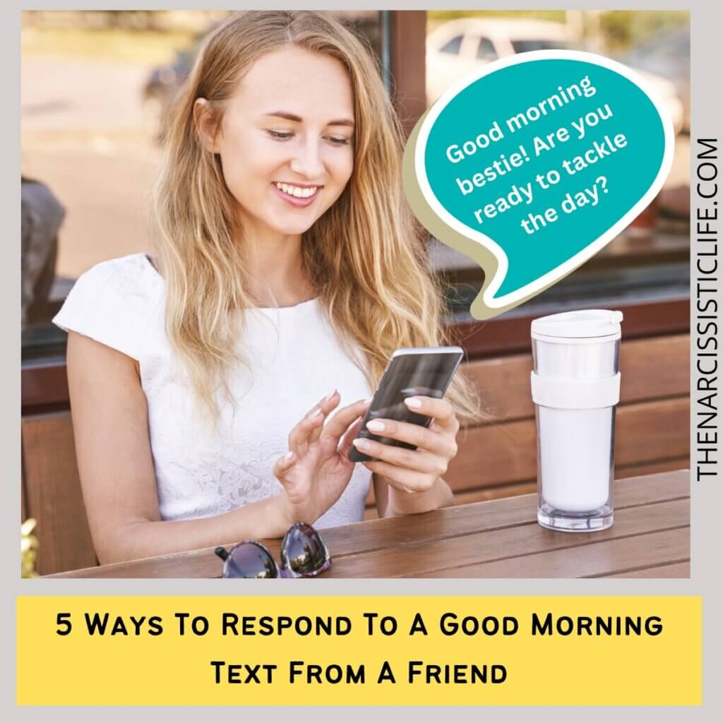 5 Ways To Respond To A Good Morning Text From A Friend 