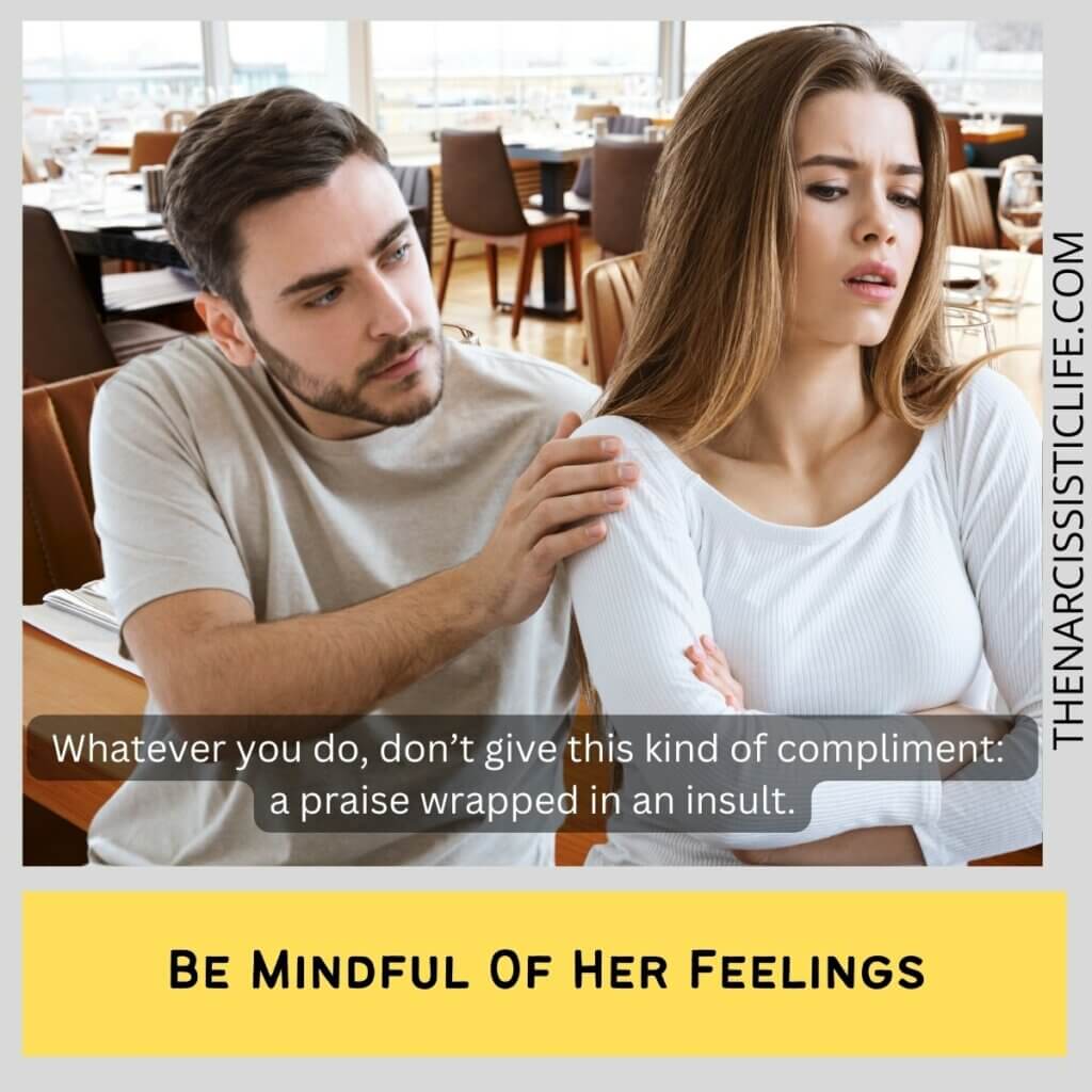 Be Mindful Of Her Feelings