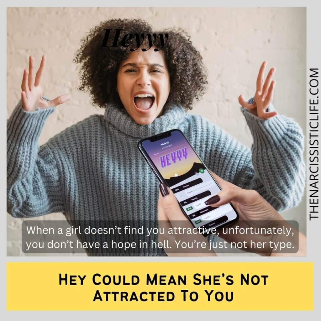 Hey Could Mean She’s Not Attracted To You