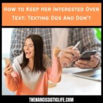 How to Keep Her Interested Over Text Texting Dos And Don't