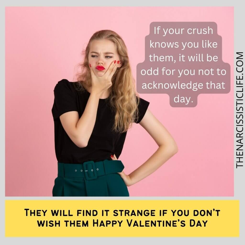 They will find it strange if you don’t wish them Happy Valentine’s Day