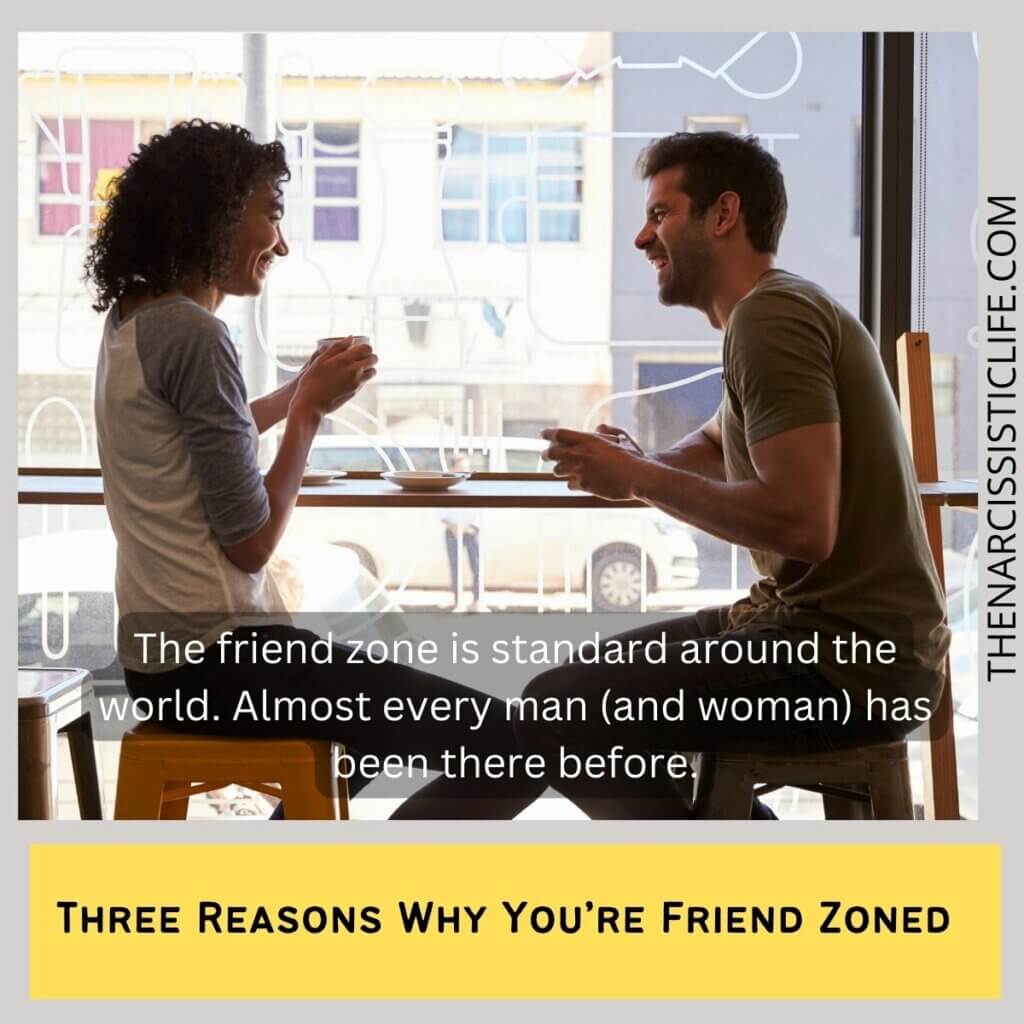 Three Reasons Why You’re Friend Zoned