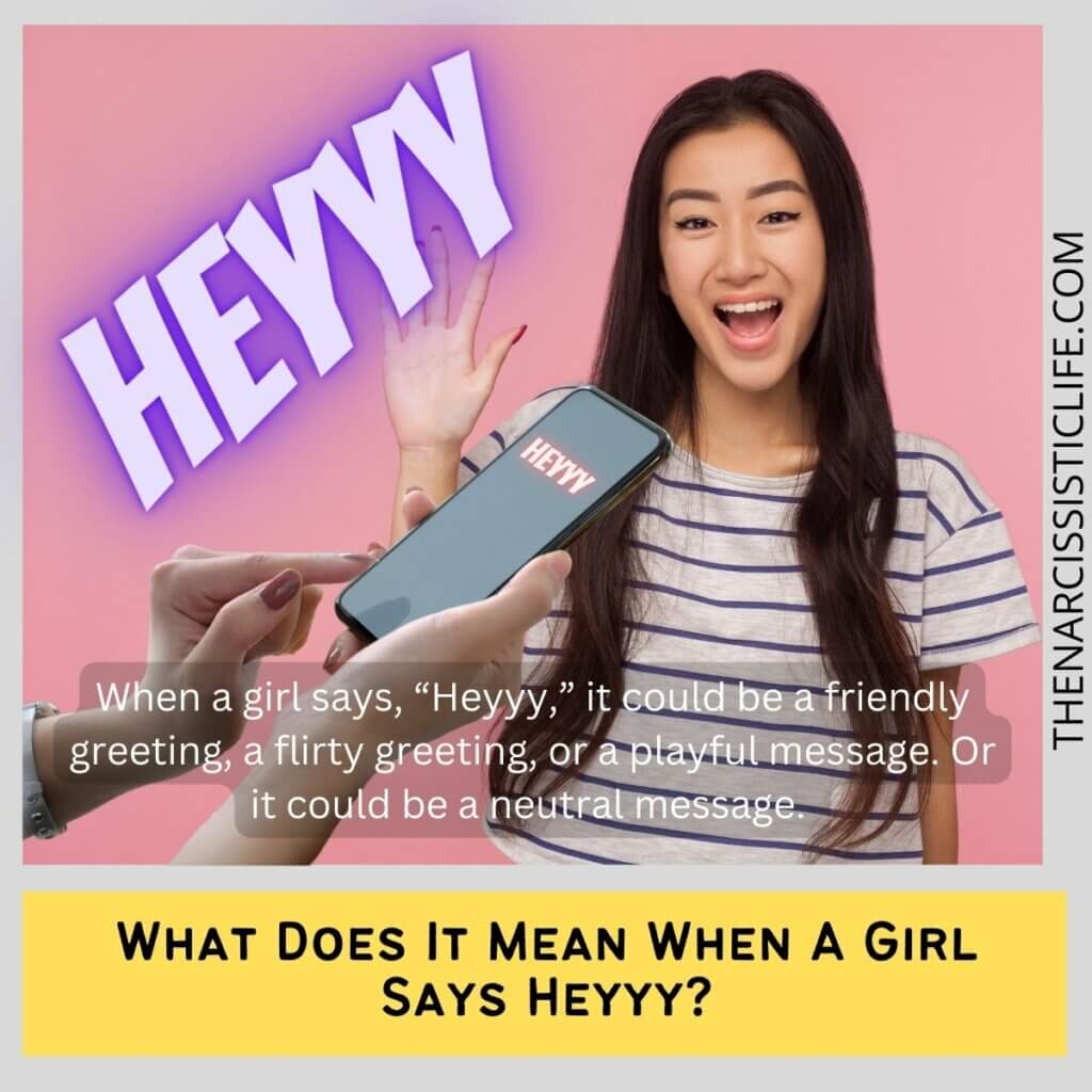 What Does It Mean When A Girl Says Heyyy (4)