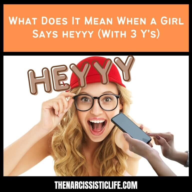 What Does It Mean When a Girl Says heyyy (With 3 Y’s)