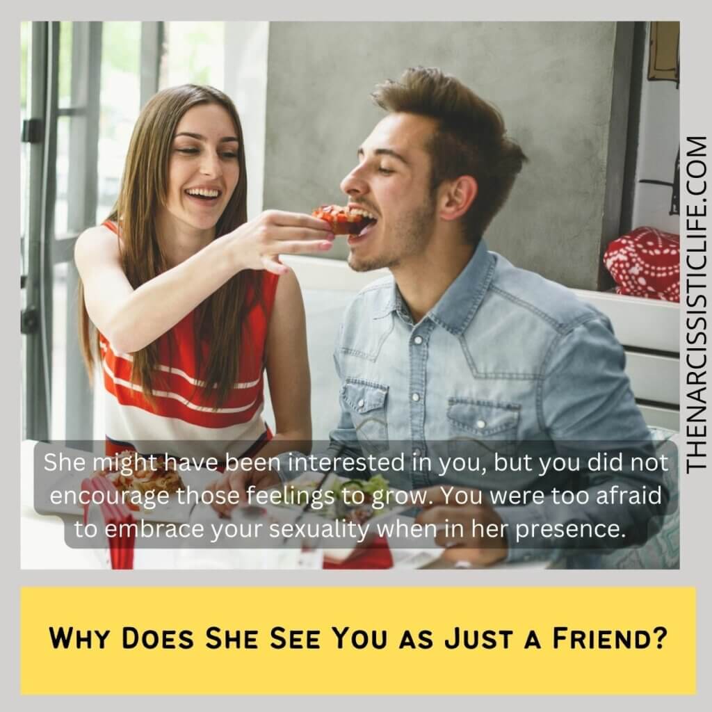 Why Does She See You as Just a Friend