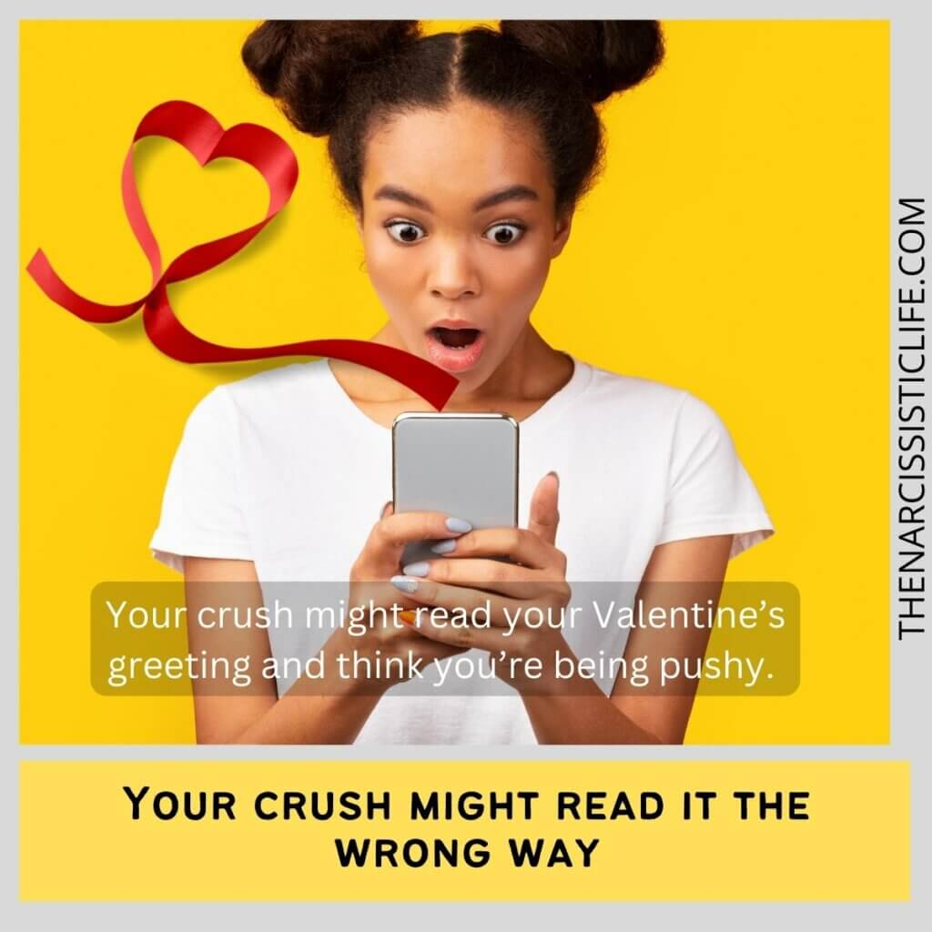 Your crush might read it the wrong way