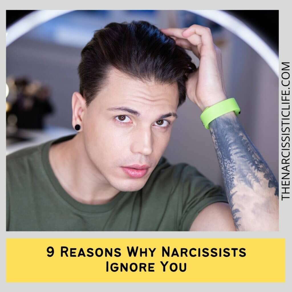 9 Reasons Why Narcissists Ignore You