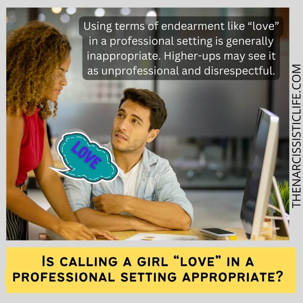 Is calling a girl “love” in a professional setting appropriate