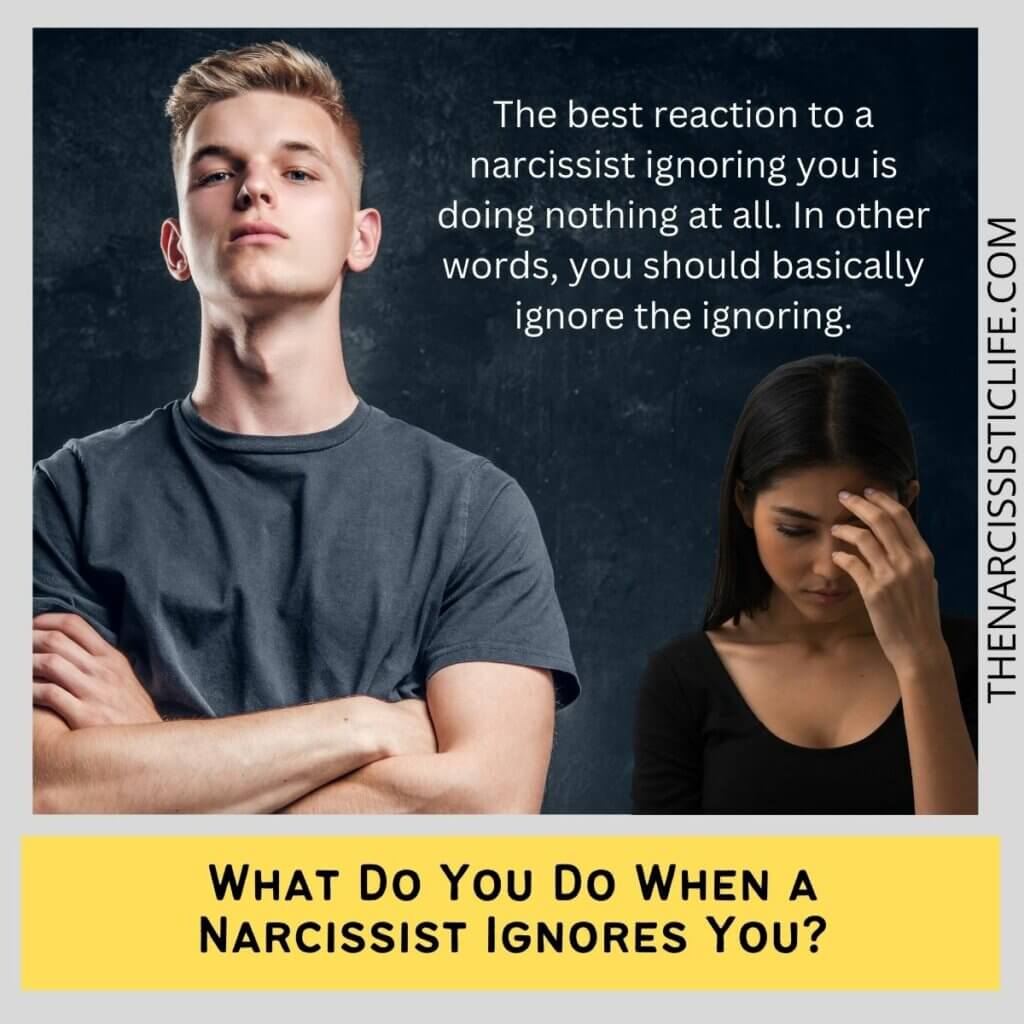 What Do You Do When a Narcissist Ignores You