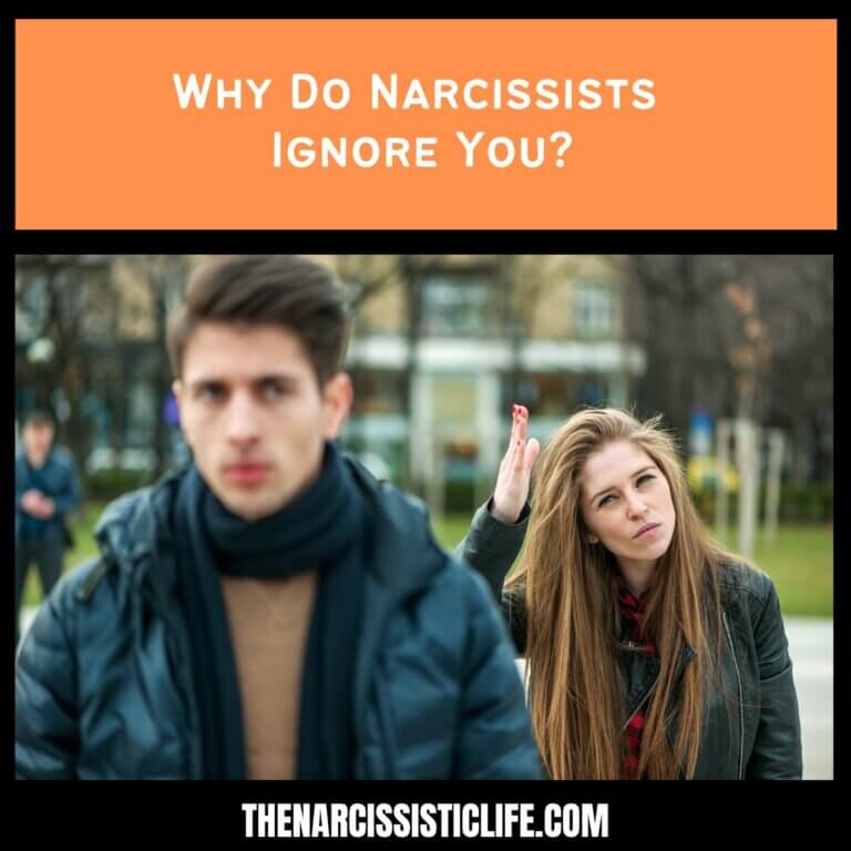 Why Do Narcissists Ignore You?