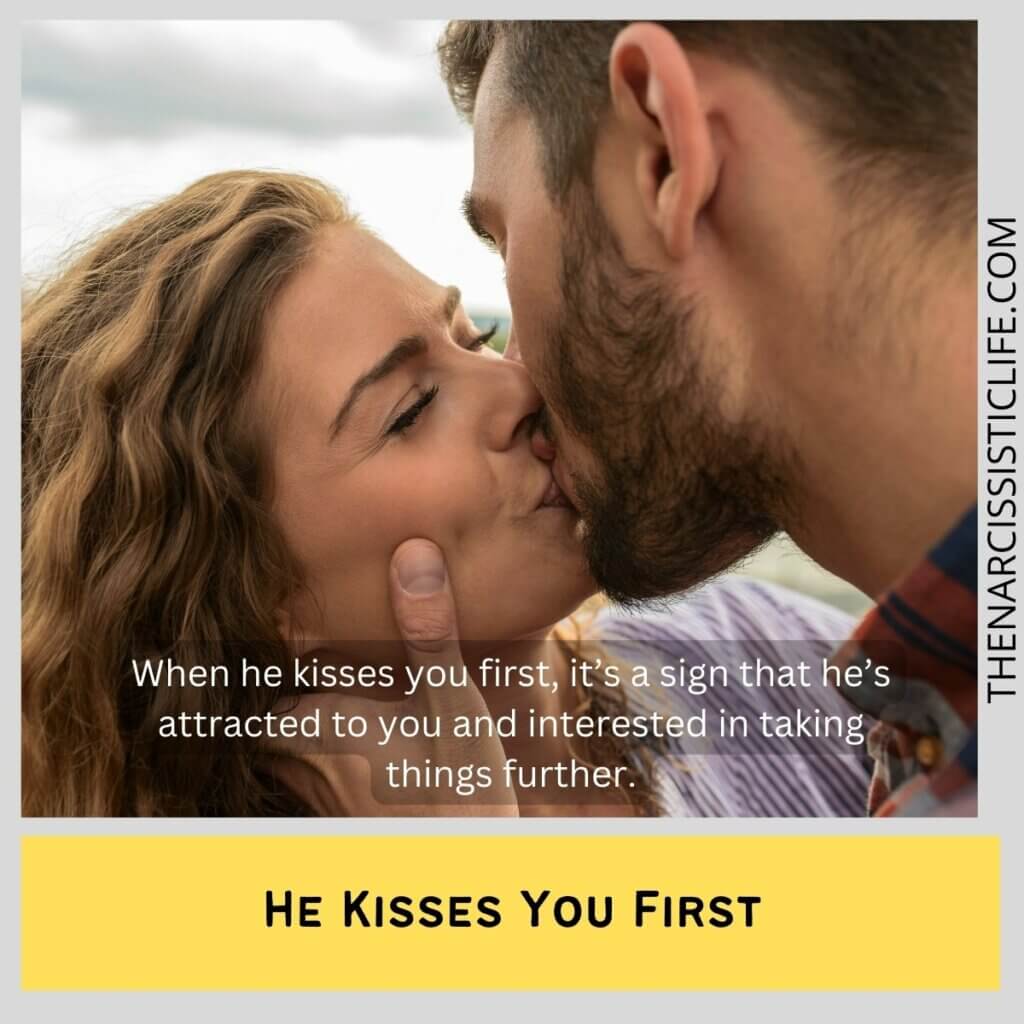 He Kisses You First