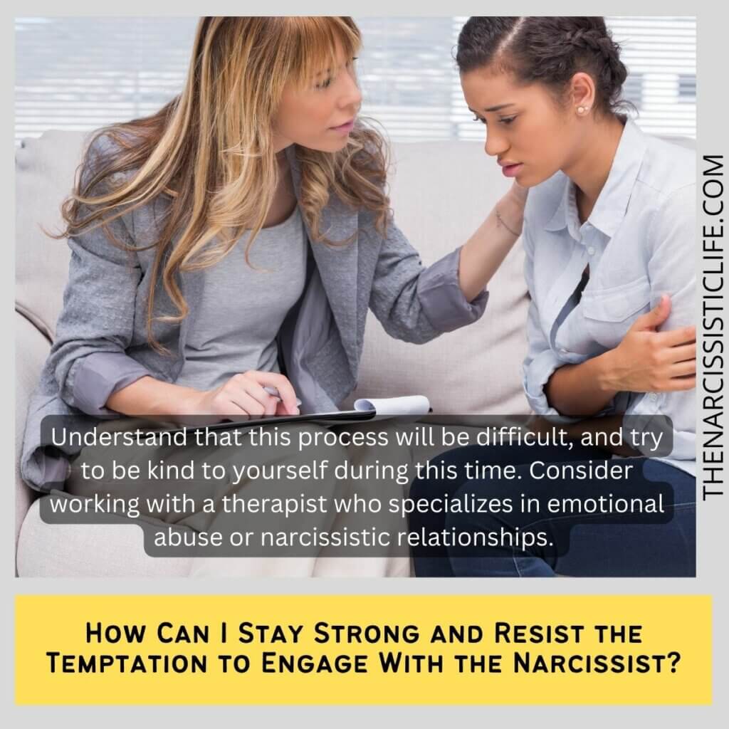 How Can I Stay Strong and Resist the Temptation to Engage With the Narcissist