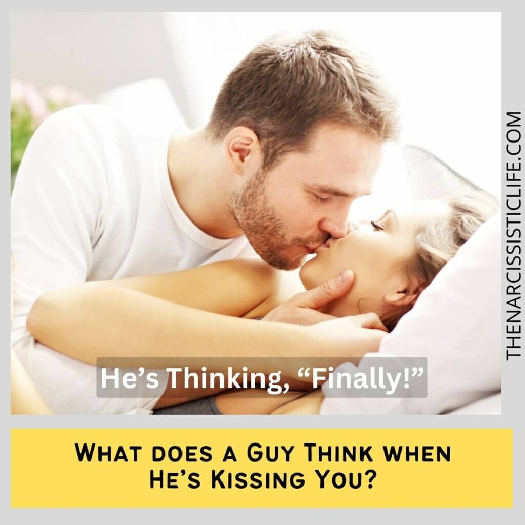 What does a Guy Think when He’s Kissing You