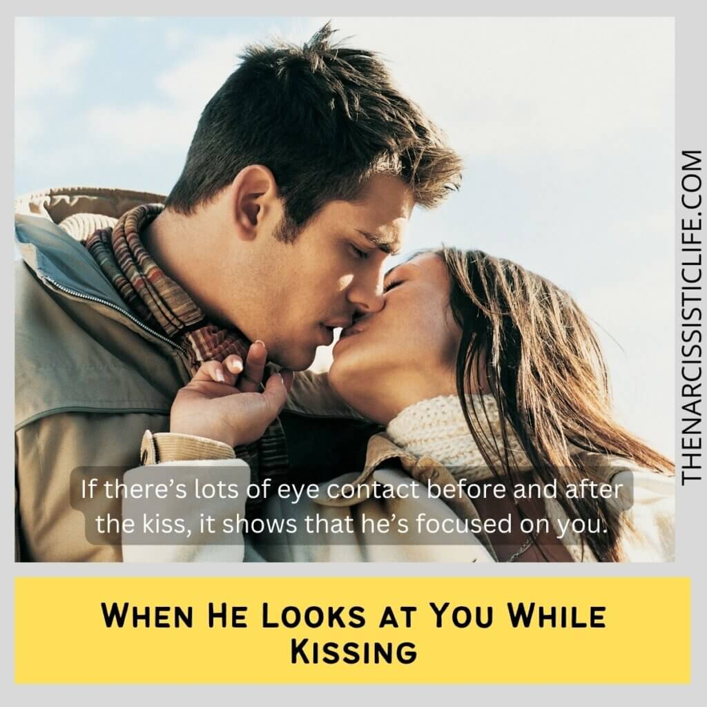 When He Looks at You While Kissing
