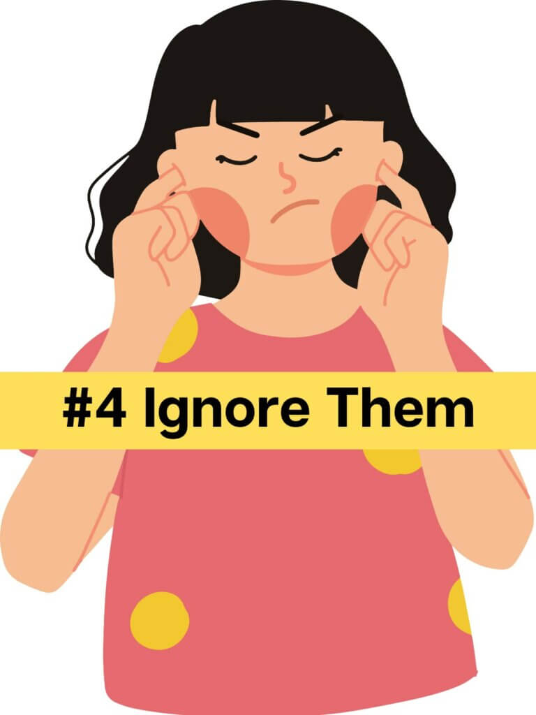 #4 Ignore Them