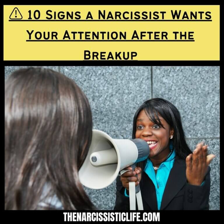 10 Signs a Narcissist Wants Your Attention After the Breakup