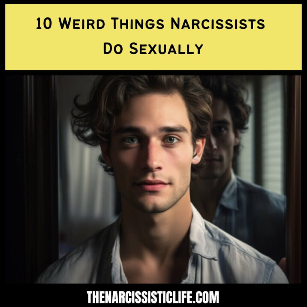10 Weird Things Narcissists Do Sexually