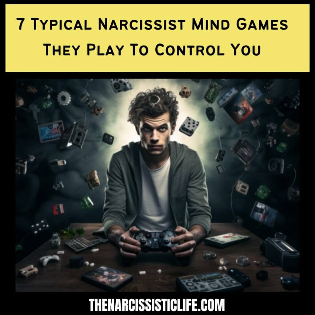 7 Typical Narcissist Mind Games They Play To Control You 