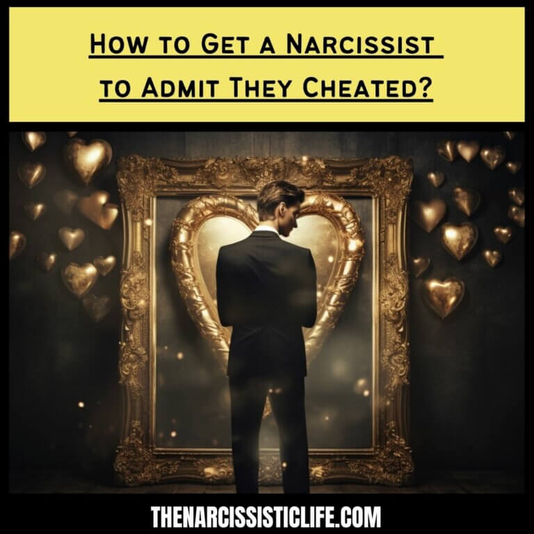 How to Get a Narcissist to Admit They Cheated