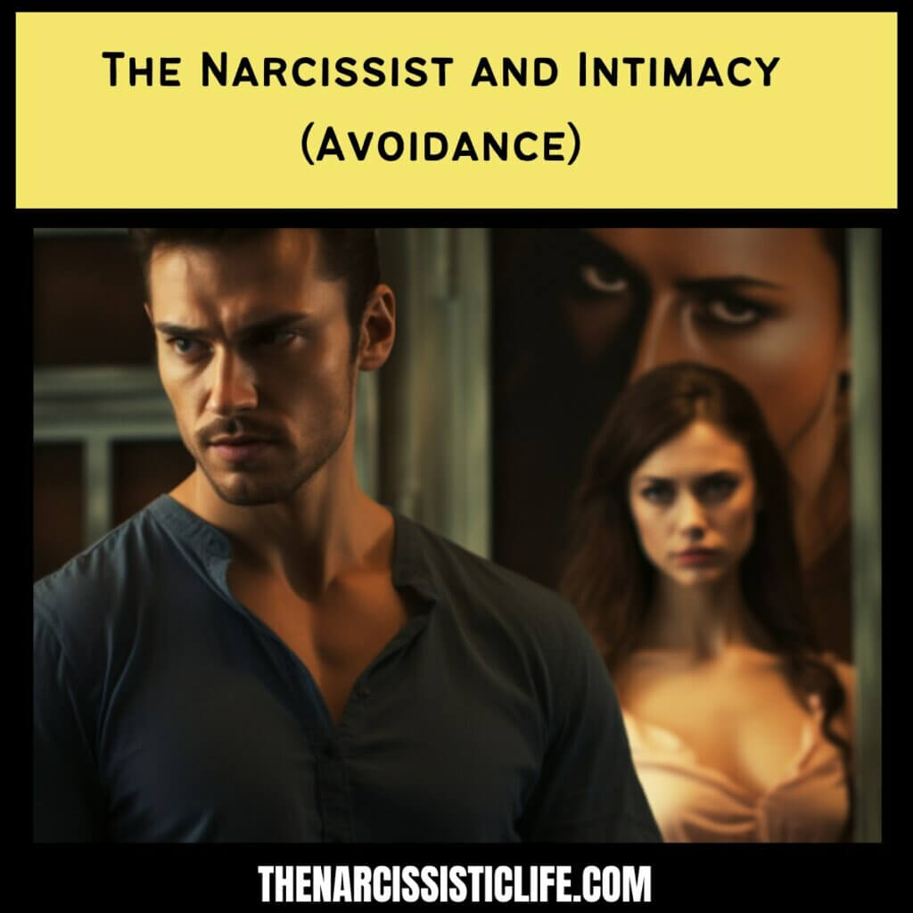 The Narcissist and Intimacy (Avoidance )
