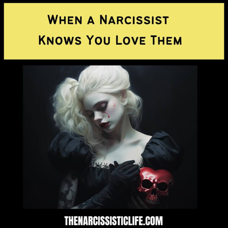 when a narcissist knows you love them