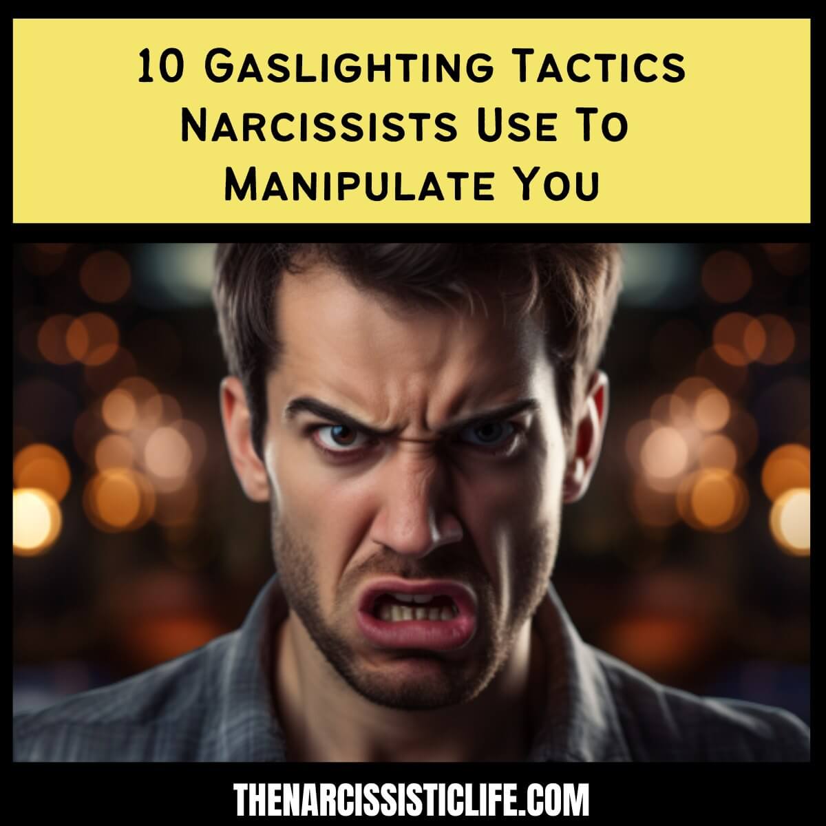 10 Gaslighting Tactics Narcissists Use To Manipulate You