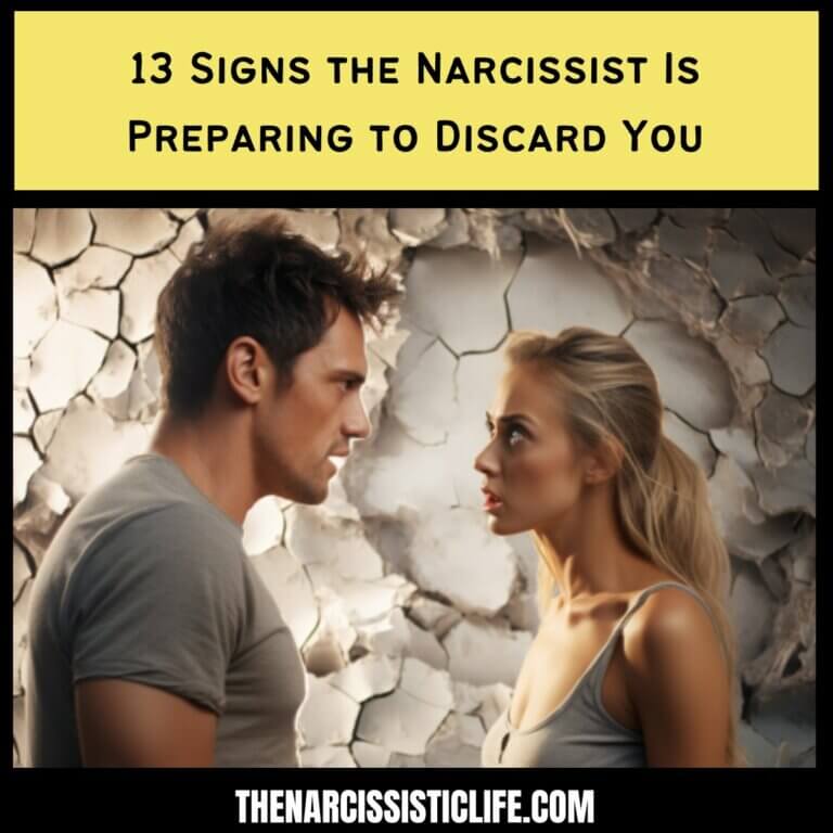 13 Signs the Narcissist Is Preparing to Discard You