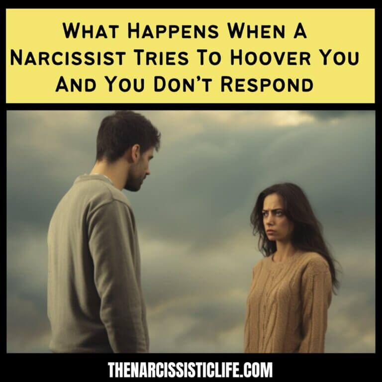 What Happens When A Narcissist Tries To Hoover You And You Don’t Respond