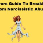 a Survivors Guide To Breaking Free From Narcissistic Abuse
