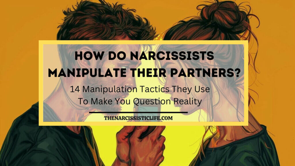 How do narcissists manipulate their partners?