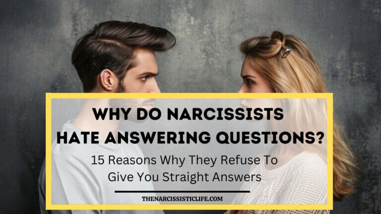 why do narcissists hate to answer your questions