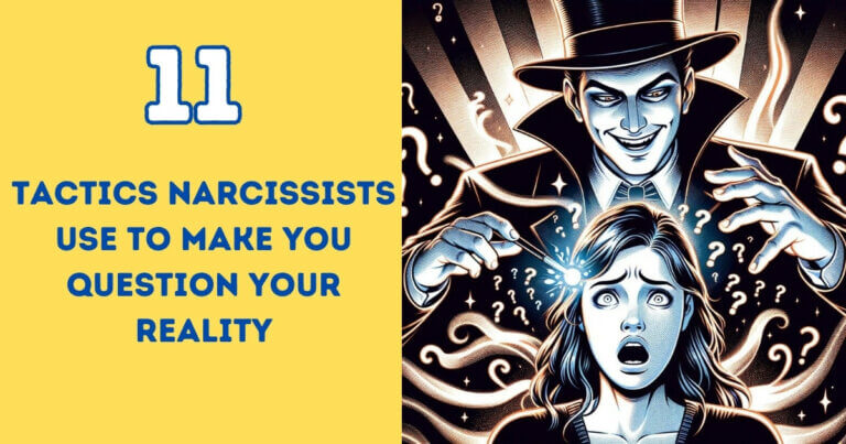 Narcissists Make You Question Your Reality Using These 11 Tactics