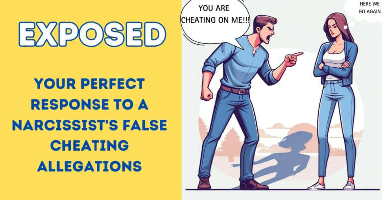 Exposed: Your Perfect Response to a Narcissist’s False Cheating Allegations