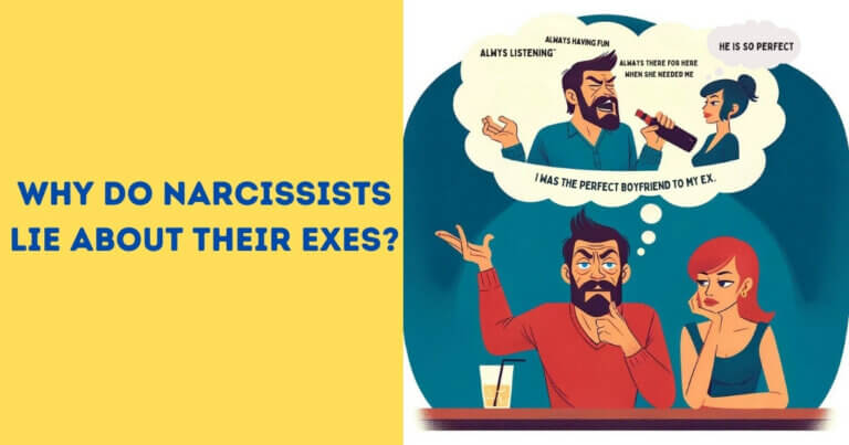 Why Do Narcissists Lie About Their Exes?