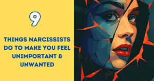 Narcissists Do These 9 Things To Make You Feel Unimportant & unwanted