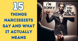 15 Things Narcissists Say and What They Actually Mean