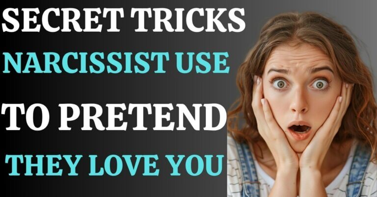Secret Tricks Narcissists Use to Pretend They Love You