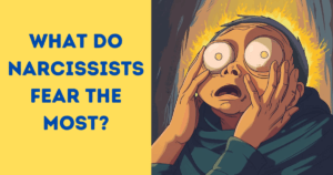 What Do Narcissists Fear the Most?