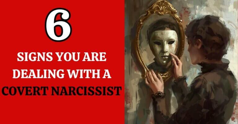 6 Signs You Are Dealing With a Covert Narcissist