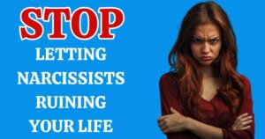6 Tactics That Help Not Letting Narcissists in Your Life