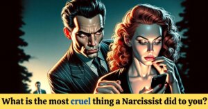 The Most Cruel Things Narcissists Do