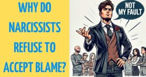 Why Do Narcissists Refuse to Accept Blame?