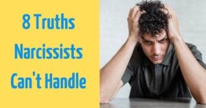 8 Truths Narcissists Can't Handle
