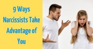 9 Sneaky Ways Narcissists Use You Without You Even Knowing