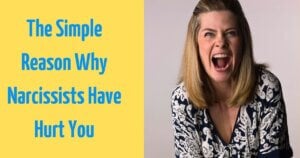 The Simple Reason Why Narcissists Have Hurt You
