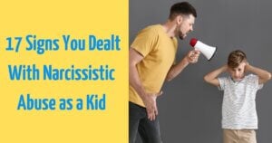 17 Signs You Dealt With Narcissistic Abuse as a Kid